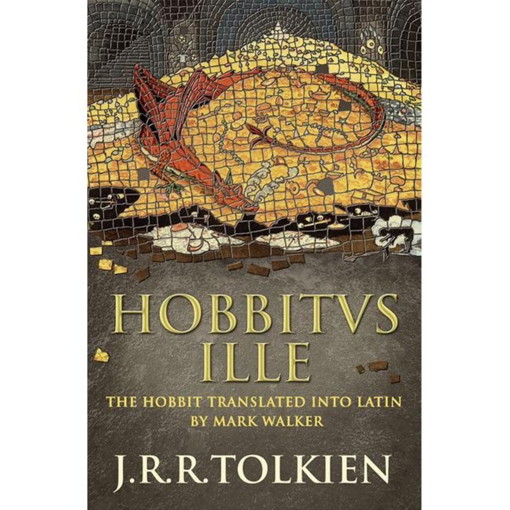 Hobbitus Ille: The Latin Hobbit -- J. R. R. Tolkien